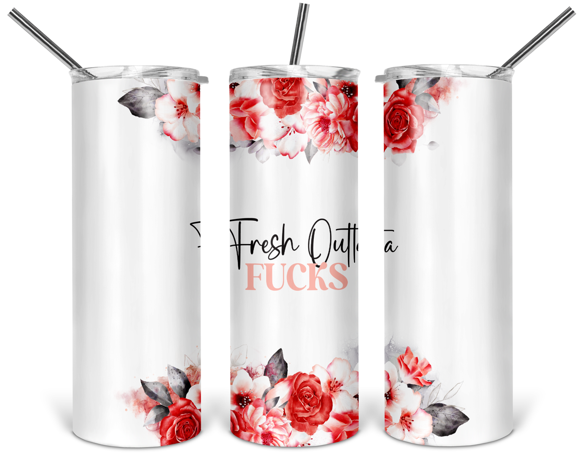 Fresh Outta Fucks Skinny Tumbler