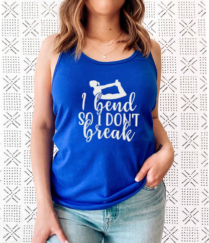 I Bend So I Don’t Break Yoga Tank Top