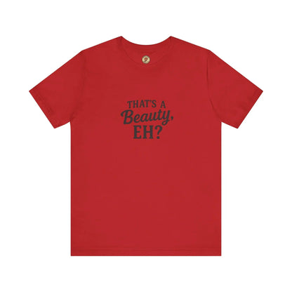 That's a Beauty Eh T-Shirt – Maple Stick Canadian Pride T-Shirt