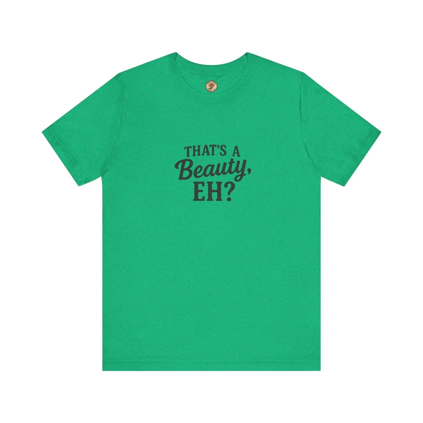 That's a Beauty Eh T-Shirt – Maple Stick Canadian Pride T-Shirt