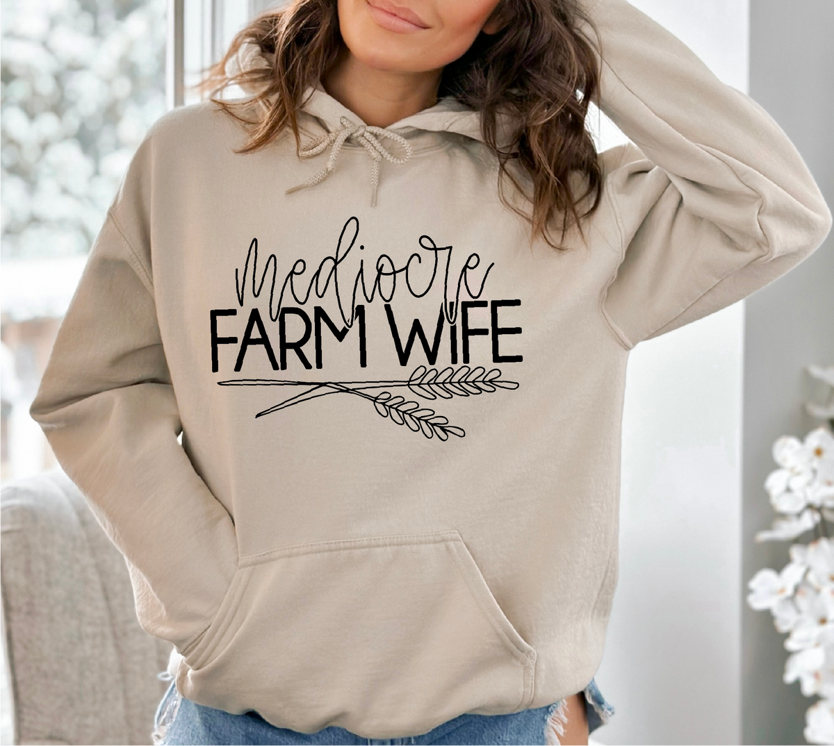 Mediocre Farm Wife Hoodie