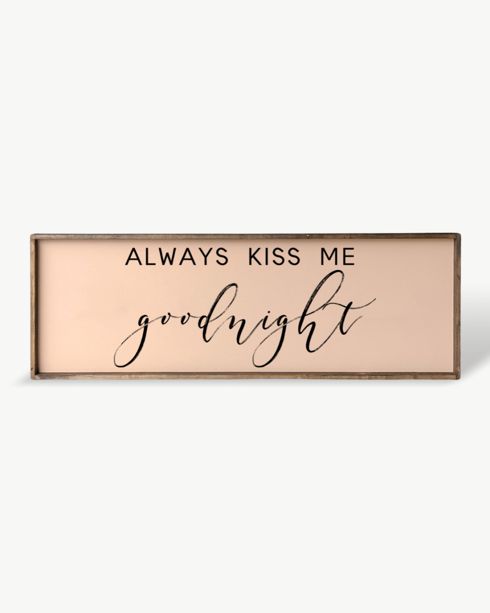 Always Kiss Me Goodnight Wood Sign – Bedroom Wall Art