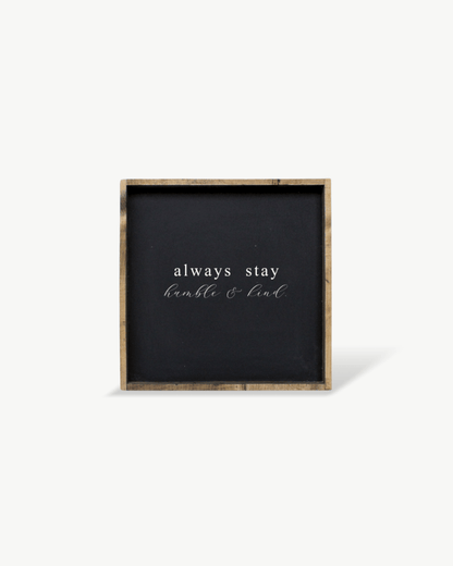 Always Stay Humble & Kind Wood Sign – Wall Art Quote - AURABAGS SHOP