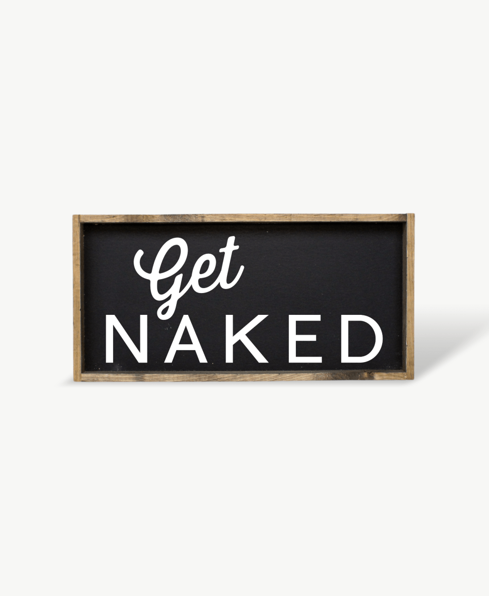 Get Naked Wood Sign - AURABAGS SHOP