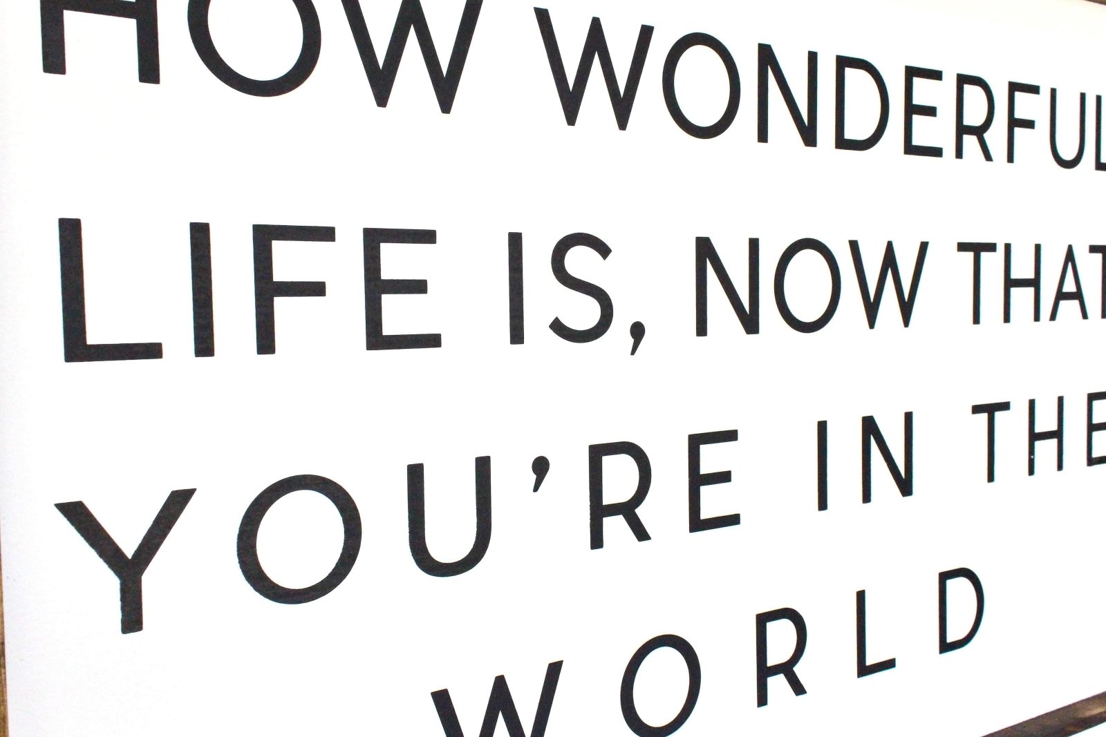 How Wonderful Life Is Now That You're in the World Wood Sign - AURABAGS SHOP