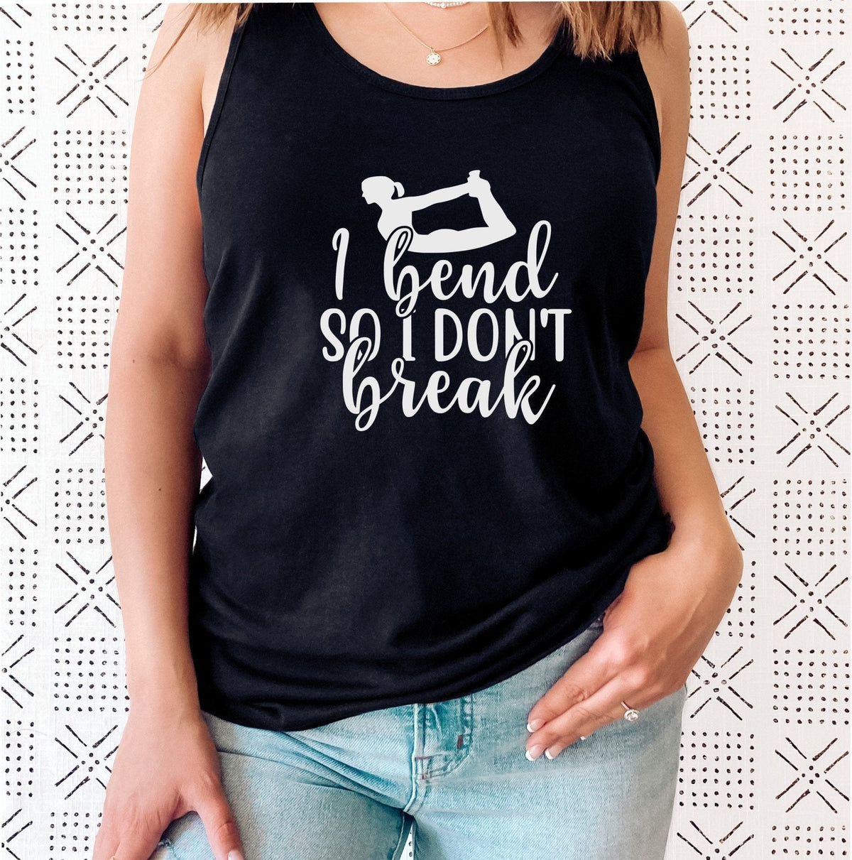 I Bend So I Don’t Break Yoga Tank Top