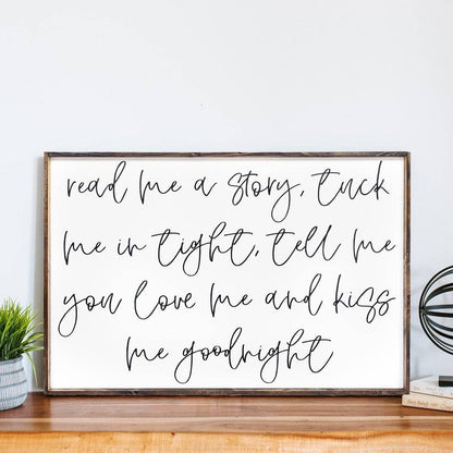 Read Me A Story, Tuck Me In Tight, Tell Me You Love Me & Kiss Me Goodnight Wood Sign
