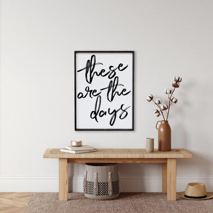 These Are The Days Wood Sign