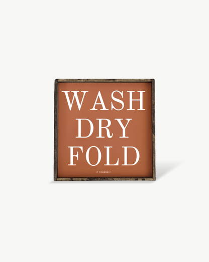 Wash Dry Fold (it yourself) Sign